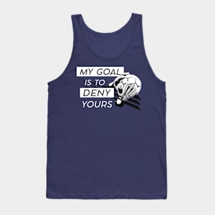 My Goal is to Deny Yours © GraphicLoveShop Tank Top